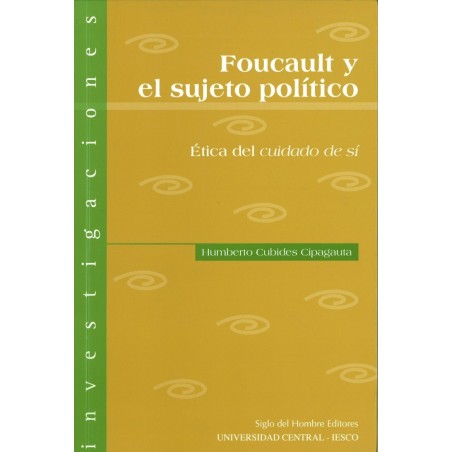 Foucault y el sujeto político Ética del cuidado de sí