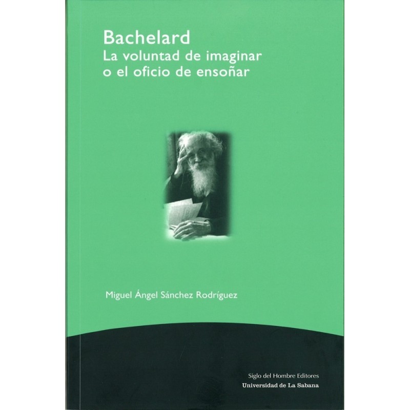 Bachelard. La voluntad de imaginar o el oficio de ensoñar.