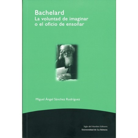 Bachelard. La voluntad de imaginar o el oficio de ensoñar.