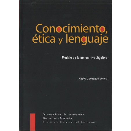 Conocimiento, ética y lenguaje. Modelo de acción investigativa.