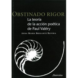 Obstinado rigor: la teoría de la acción poética de Paul Valéry
