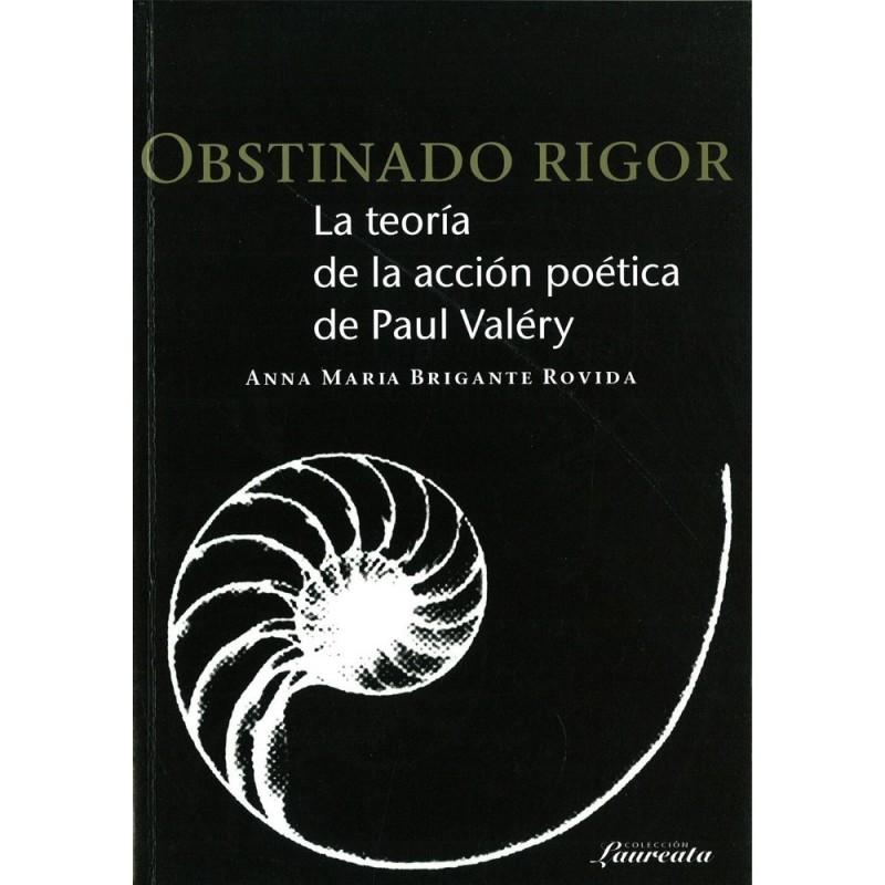 Obstinado rigor: la teoría de la acción poética de Paul Valéry