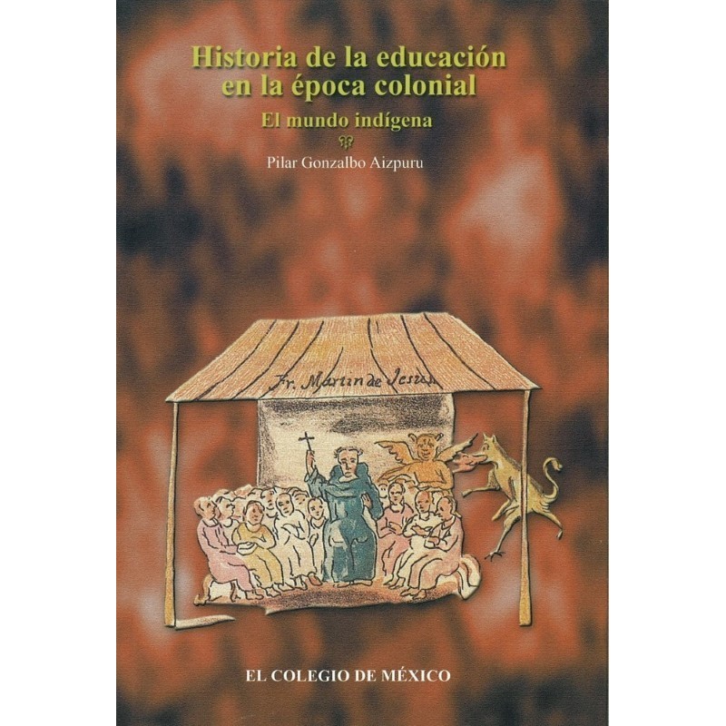 Historia de la educación en la época colonial:el mundo indígena