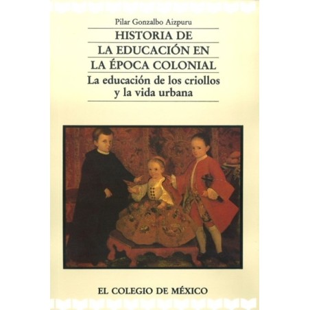 Historia de la educación en la época colonial: el mundo criollo