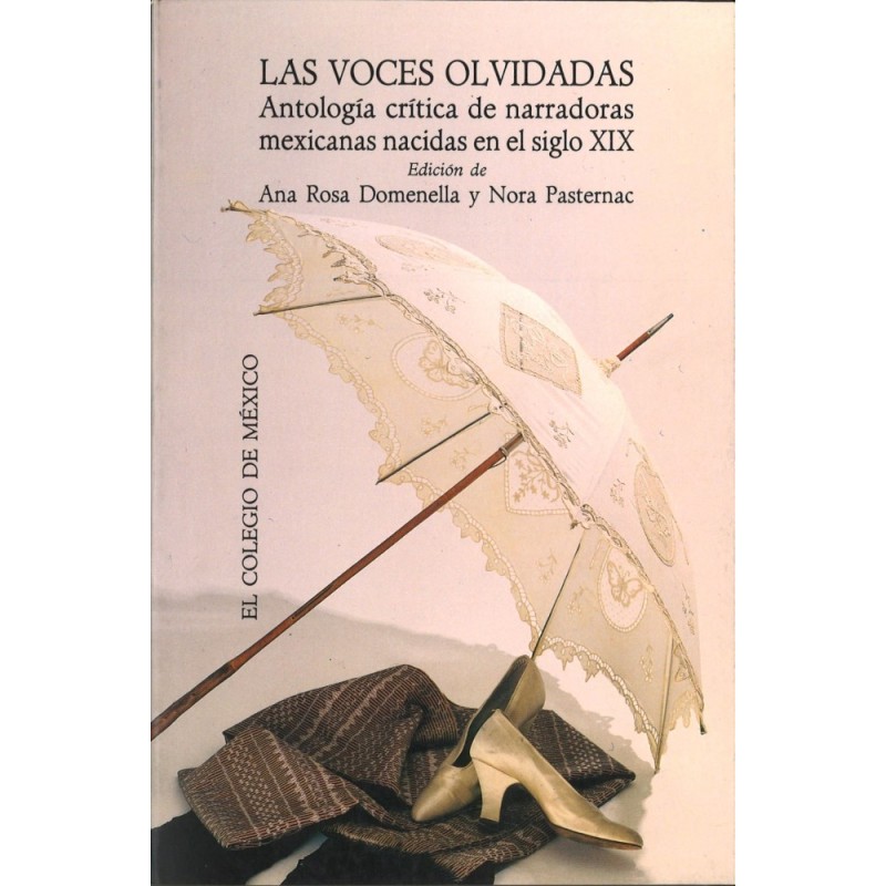 Las voces olvidadas. Antología crítica de narradoras mexicanas nacidas en el