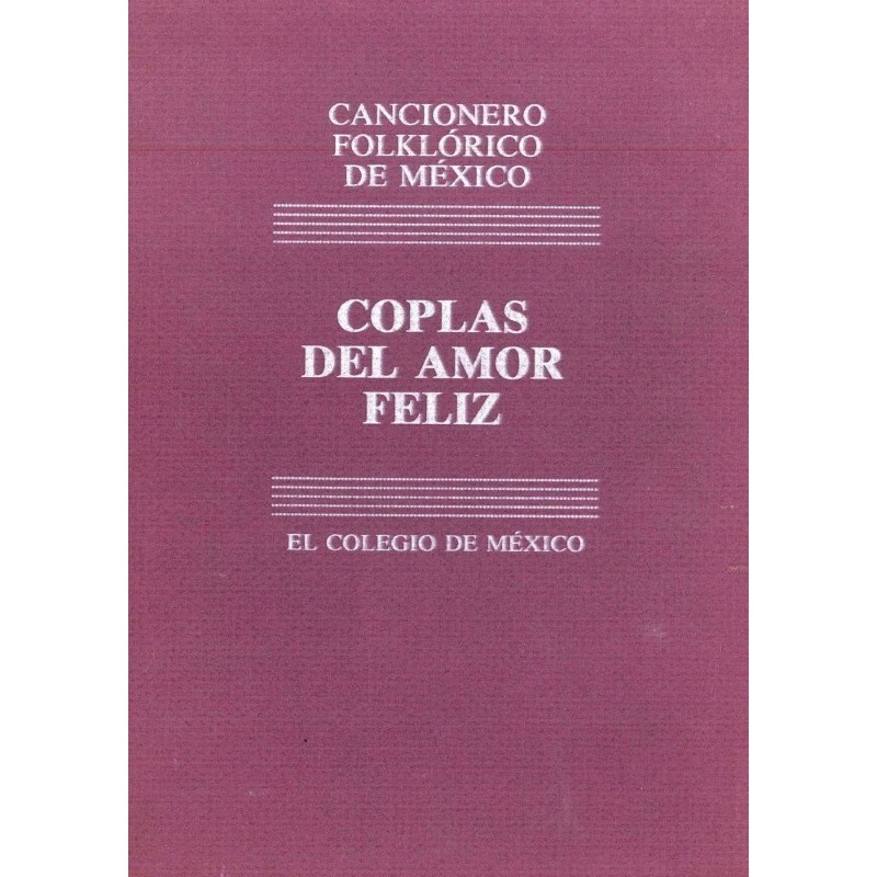Cancionero folklórico de México. 1. Coplas del amor feliz