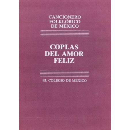 Cancionero folklórico de México. 1. Coplas del amor feliz