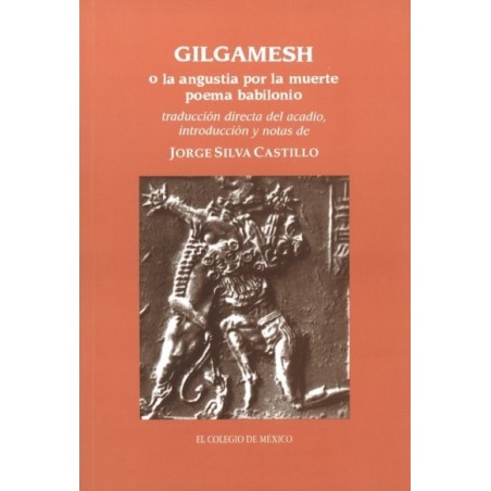 Gilgamesh o la angustia por la muerte (Poema babilonio)