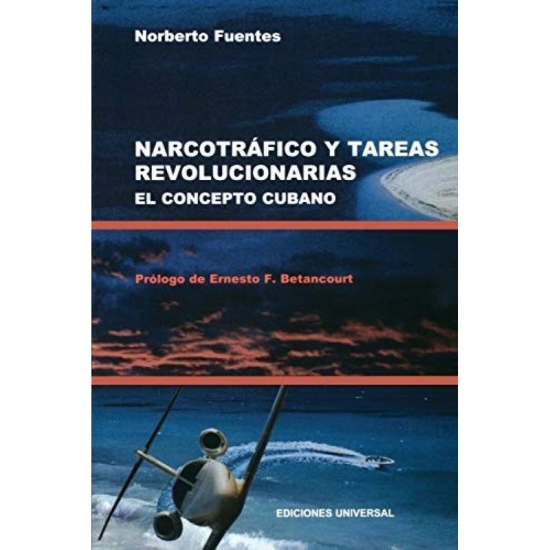 Narcotráfico y tareas revolucionarias El concepto cubano
