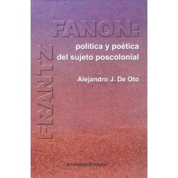 Frantz Fanon: política y poética del sujeto poscolonial.