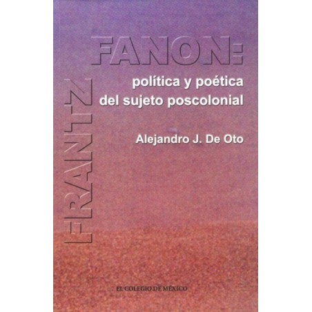 Frantz Fanon: política y poética del sujeto poscolonial.