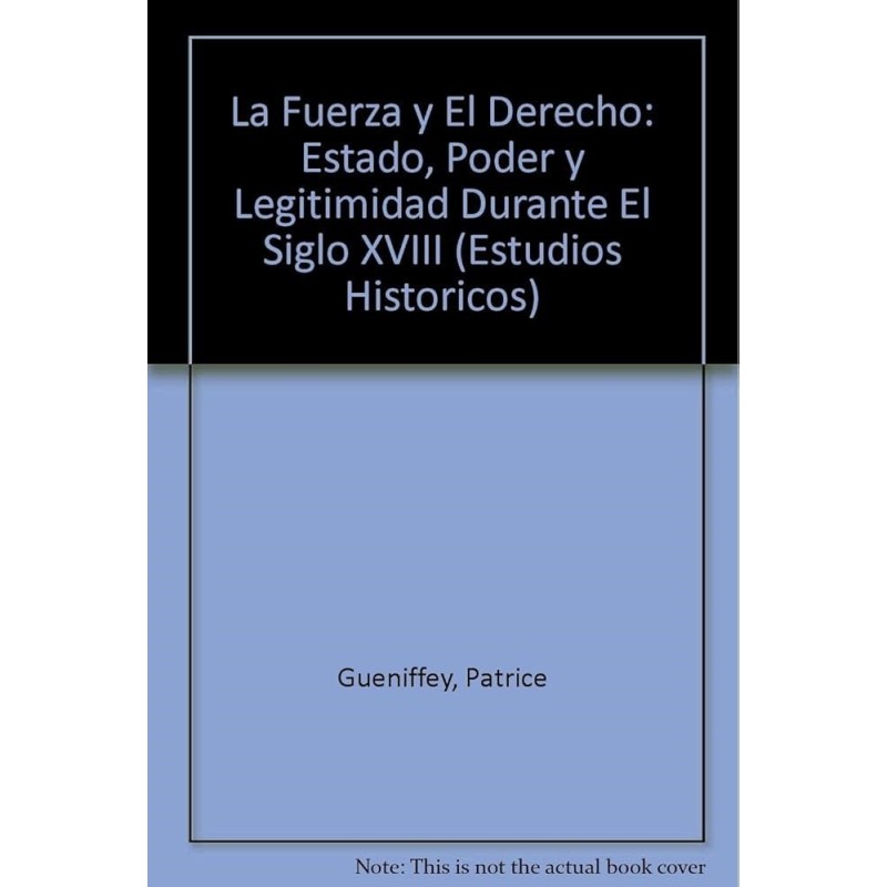 La fuerza y el derecho: Estado, poder y legitimidad durante el siglo XVIII