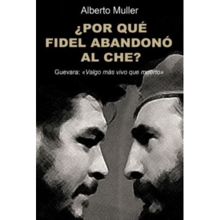 ¿Por qué Fidel abandonó al Che?