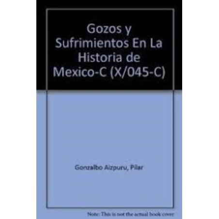 Gozos y sufrimientos en la historia de México
