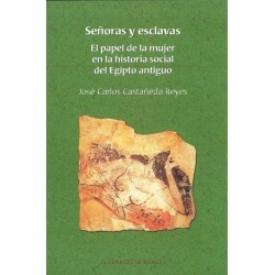 Señoras y esclavas: el papel de la mujer en la historia social del Egipto antiguo