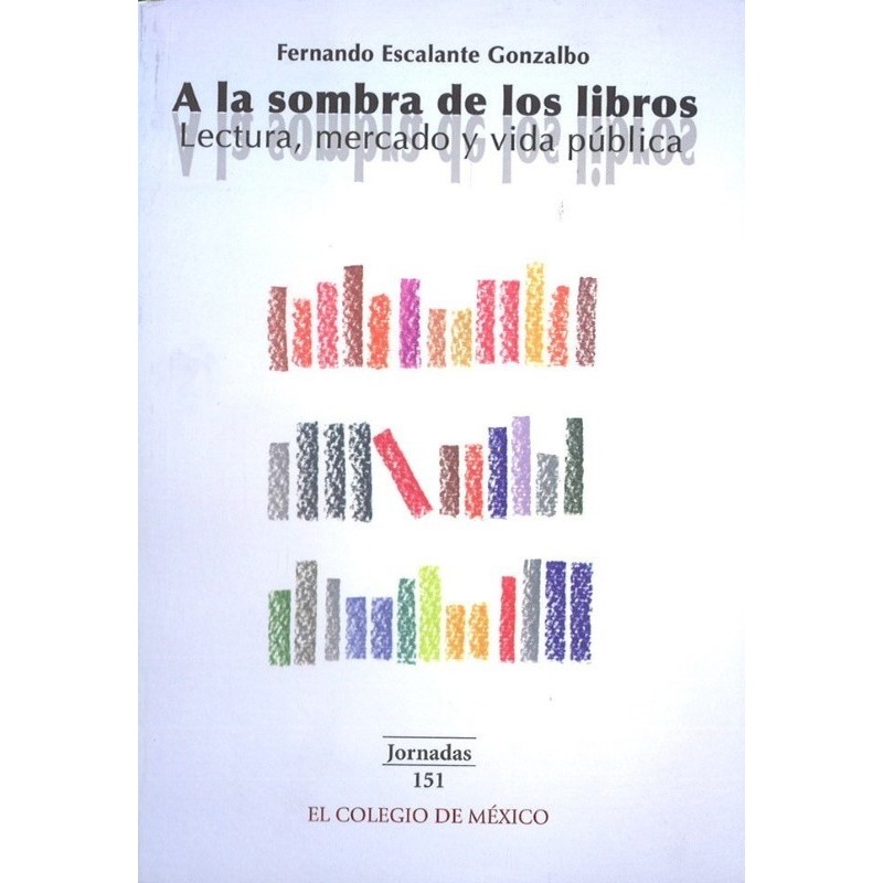 A la sombra de los libros.Lectura, mercado y vida pública.
