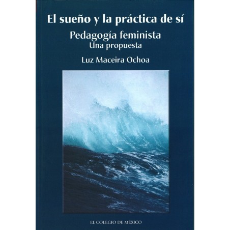 El sueño y la práctica de sí Pedagogía feminista. Una propuesta