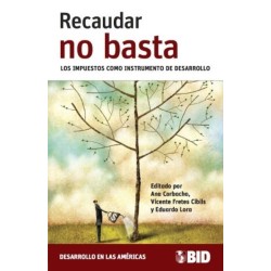 Recaudar no basta. Los impuestos como instrumento de desarrollo