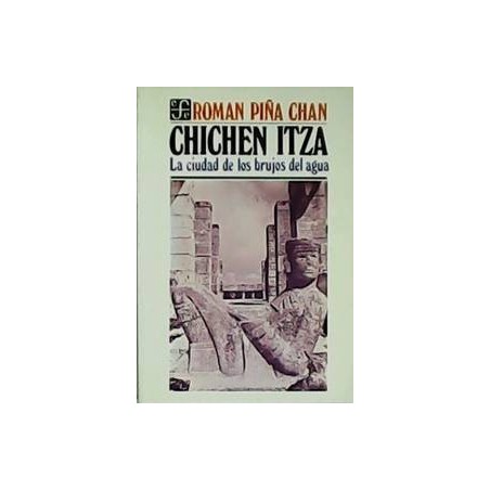 Chichén Itzá: la ciudad de los brujos del agua