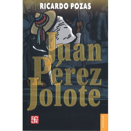 Juan Pérez Jolote. Biografía de un tzotzil