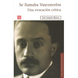 Se llamaba Vasconcelos Una evocación crítica