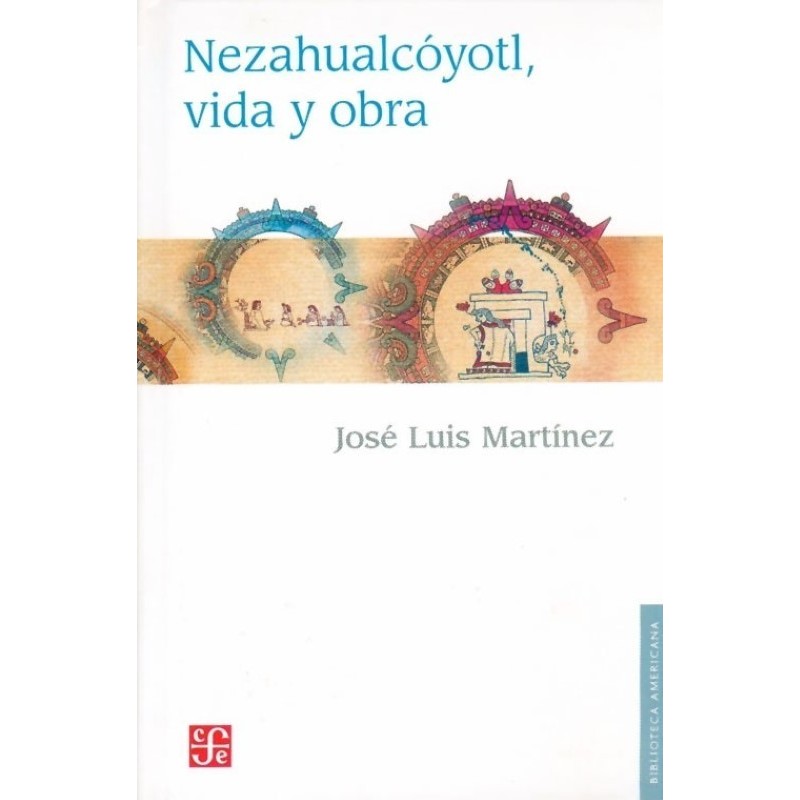 Nezahualcóyotl, vida y obra