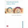 Nezahualcóyotl, vida y obra