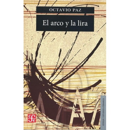 El arco y la lira. El poema. La revelación poética.Poesía e historia.