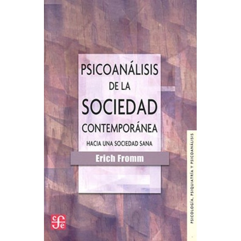 Psicoanálisis de la sociedad contemporánea: hacia una sociedad sana