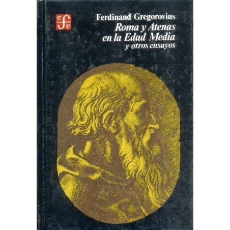 Roma y Atenas en la Edad Media y otros ensayos