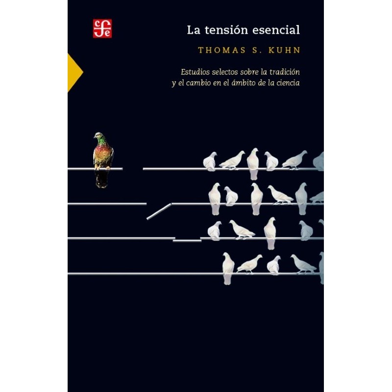La tensión esencial: estudios selectos sobre la tradición y el cambio en el