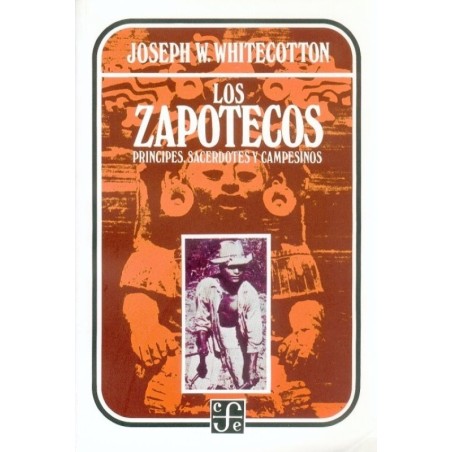 Los zapotecos: príncipes, sacerdotes y campesinos.