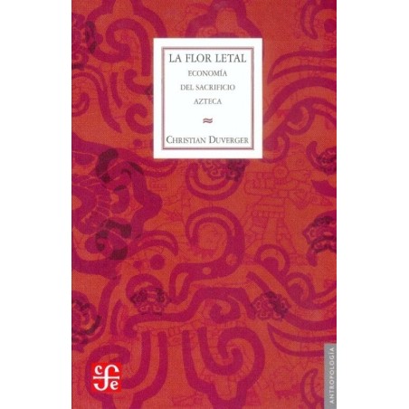 La flor letal: economía del sacrificio azteca