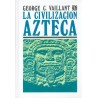 La civilización azteca: origen, grandeza y decadencia