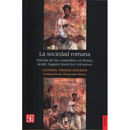 La sociedad romana. Historia de las costumbres en Roma,