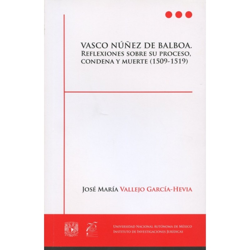 Vasco Núñez de Balboa: reflexiones sobre su proceso, condena y muerte (1509-1519)