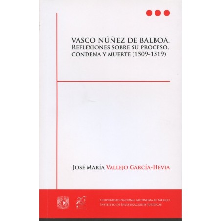 Vasco Núñez de Balboa: reflexiones sobre su proceso, condena y muerte (1509-1519)