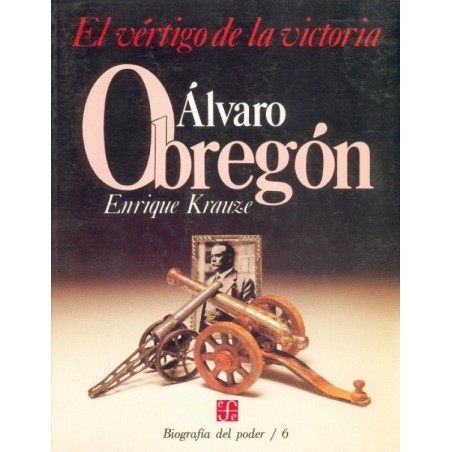 Álvaro Obregón, el vértigo de la victoria