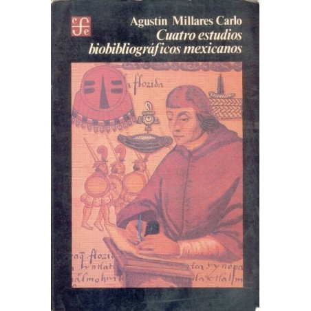 Cuatro estudios biobibliográficos mexicanos.
