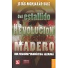Del estallido de la revolución al asesinato de Madero