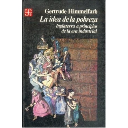 La idea de la pobreza. Inglaterra a principios de la era industrial