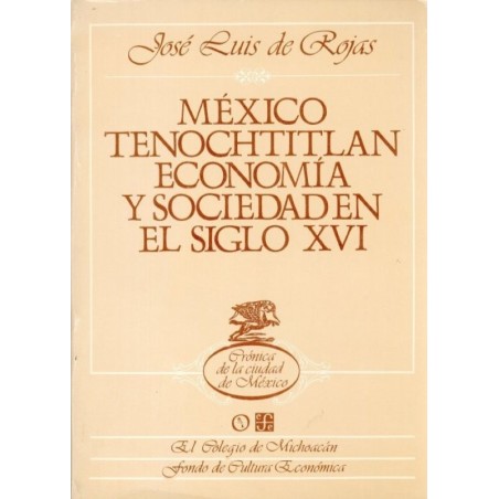 México Tenochtitlan. Economía y sociedad en el siglo XVI.