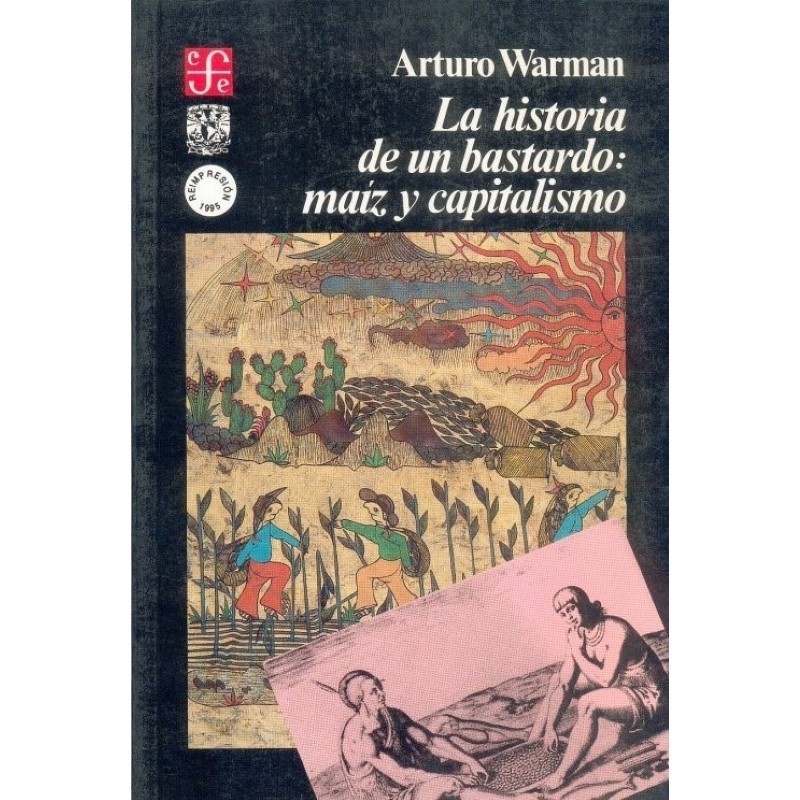 La historia de un bastardo: maíz y capitalismo