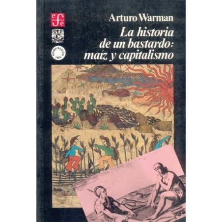 La historia de un bastardo: maíz y capitalismo