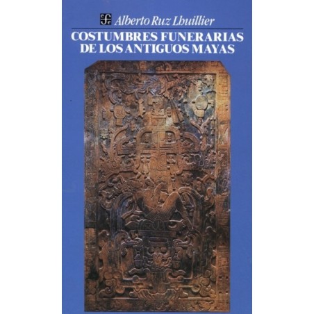 Costumbres funerarias de los antiguos mayas.