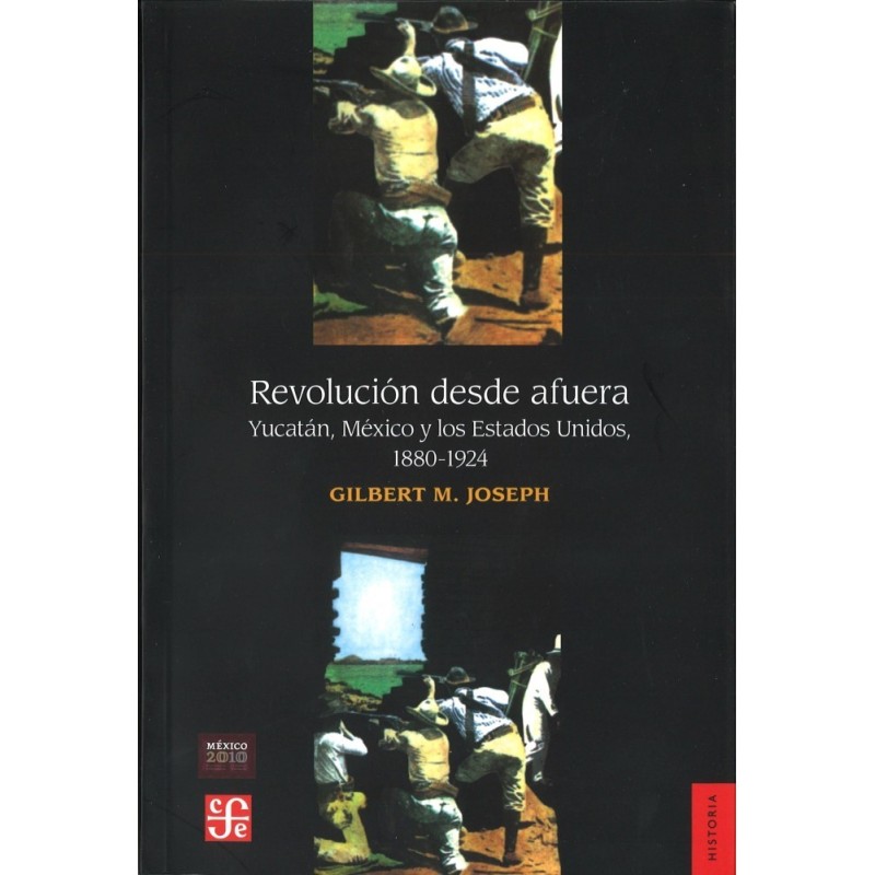 Revolución desde afuera: Yucatán, México y los EE.UU, 1880-1924.