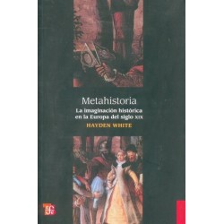 Metahistoria: la imaginación histórica en la Europa del siglo XIX.