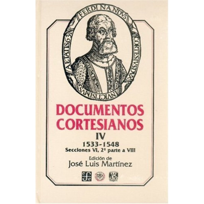 Documentos cortesianos IV (1533-1548) Secciones VI a VIII (Segunda Parte).
