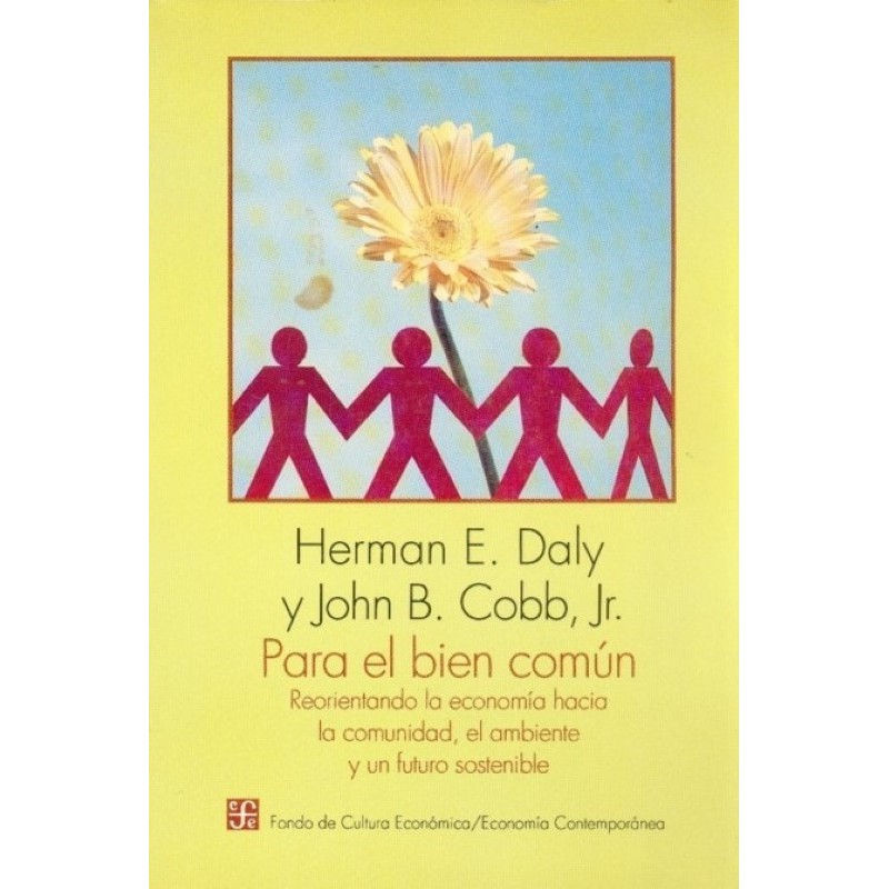 Para el bien común. Reorientando la economía hacia la comunidad, el ambiente
