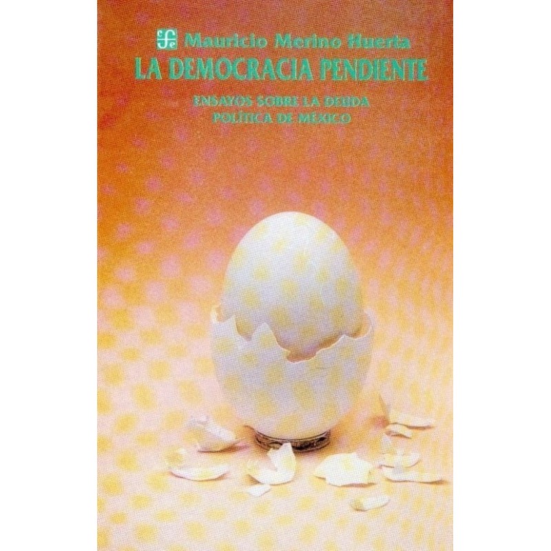 La democracia pendiente Ensayo sobre la deuda política de México